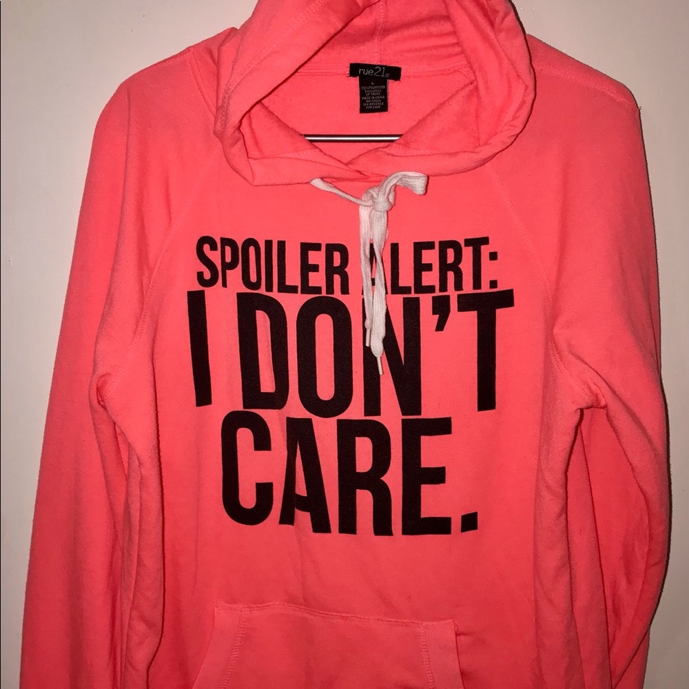 🚨Last Call 🚨Rue 21 Hoodie- Spoiler Alert I don’t care 🤷🏻‍♀️ Size large